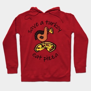 Save a Turkey Eat Pizza at Thanksgiving Hoodie